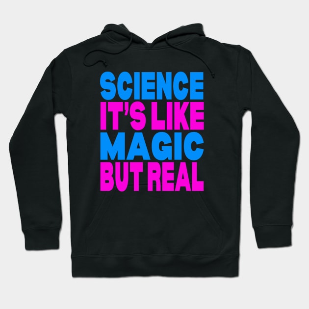 Science it's like magic but real Hoodie by Evergreen Tee